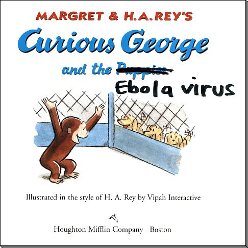 Margret & H. A. Rey's Curious George and the Ebola Virus, Illustrated in the style of H. A. Rey by Vipah Interactive, Houghton Mifflin Company - Boston